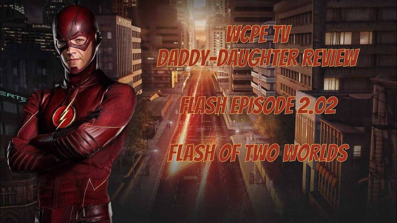 WCPE TV Review - REACTION Flash 2x02 - Flash of Two Worlds