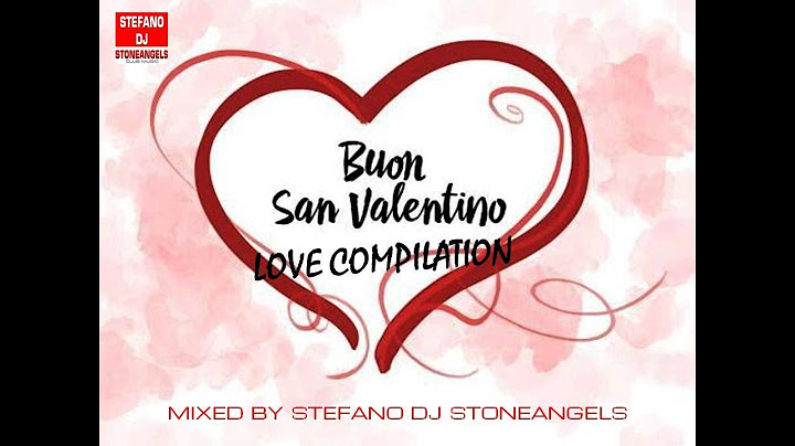 BUON SAN VALENTINO LOVE COMPILATION MIXED BY STEFANO DJ STONEANGELS