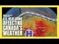 How A Heat Dome Over The U S Is Driving Canada S Weather Forecast mp3