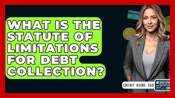 What Is The Statute Of Limitations For Debt Collection? - CreditGuide360.com