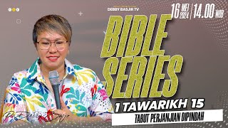 "BIBLE SERIES 16 MEI - 1 Tawarikh 16 | TABUT PERJANJIAN DIPINDAH | PS DEBBY BASJIR