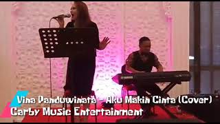 Vina Panduwinata - Aku Makin Cinta (Cover By Carby Music Entertainment)