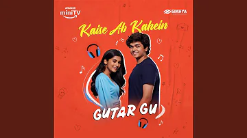 Kaise Ab Kahein (feat. Hrishi Giridhar, Pratik Gangavane) (From "Gutar Gu")