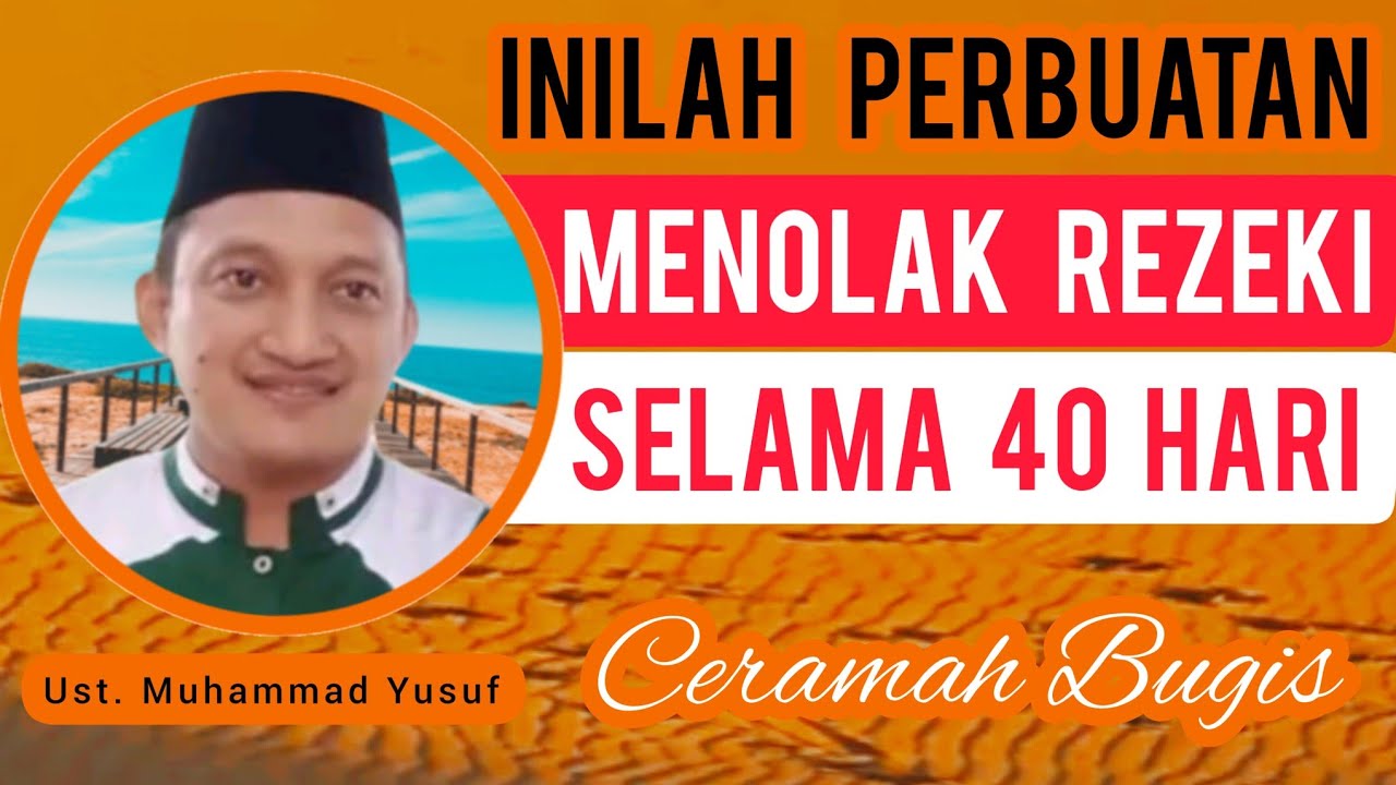 Ceramah Bugis | Ustadz Muhammad Yusuf | Inilah Perbuatan Menolak Rezeki Selama 40 Hari