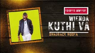 WIENDA KUTHI VA  AUDIO BY SHADRACK HOSEA(engineer mweene)