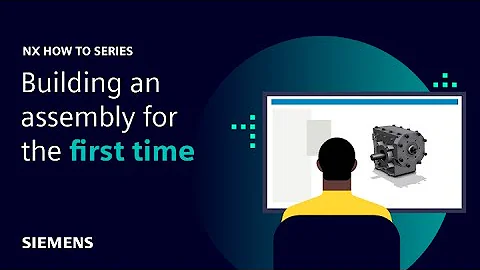 NX | How to series | Building an assembly for the first time