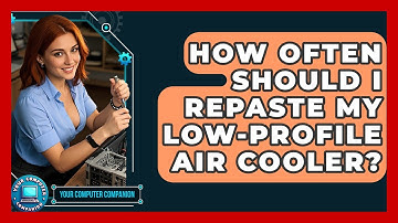 How Often Should I Repaste My Low-profile Air Cooler? - Your Computer Companion
