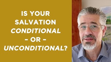 Is Your Salvation Conditional or Unconditional? | Little Lessons with David Servant