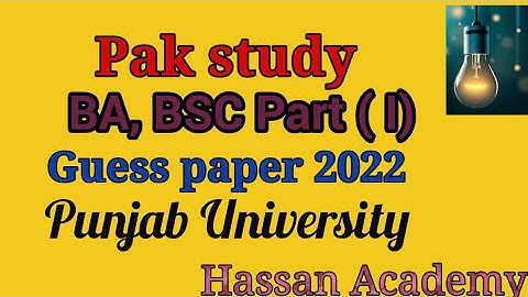 BA Pak study Guess paper 2022 Punjab University | BA,BSC part -1 Pak study guess paper 2022