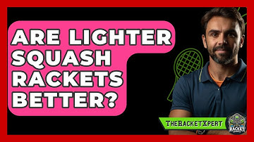 Are Lighter Squash Rackets Better? - The Racket Xpert