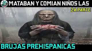 Mataban y comían niños las brujas prehispánicas? 2a parte. by Universo del Quetzal 2,786 views 2 months ago 13 minutes, 7 seconds