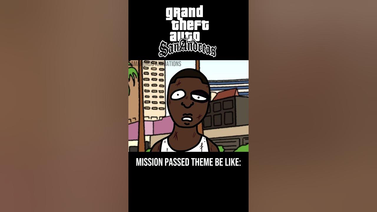 GTA SAN ANDREAS MISSION PASSED THEME BE LIKE: