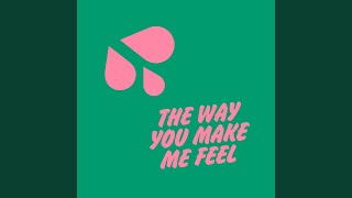 The Way You Make Me Feel