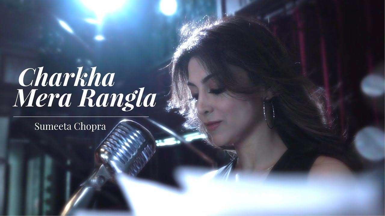 Charkha Mera Rangla Sumeeta Chopra Punjabi Song 2019 Folk Song