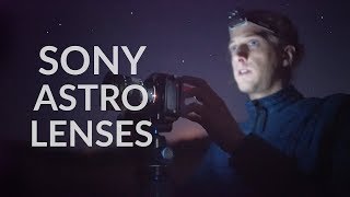 Testing Sony Lenses for Astro and BIG SURPRISE!