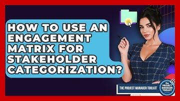 How To Use An Engagement Matrix For Stakeholder Categorization? - The Project Manager Toolkit