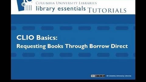 Library Essentials: CLIO - Requesting Books Through Borrow Direc