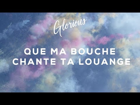 Glorious - Que ma bouche chante ta louange - Album : 1000 échos