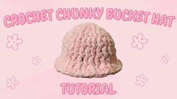 CROCHET CHUNKY BUCKET HAT TUTORIAL - BABY SIZE