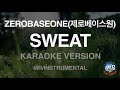 [짱가라오케/노래방] ZEROBASEONE(제로베이스원)-SWEAT (MR/Instrumental) [ZZang KARAOKE]