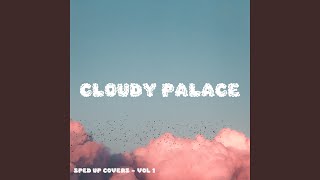 Video thumbnail of "Cloudy Palace - Cool Kids (Sped Up)"