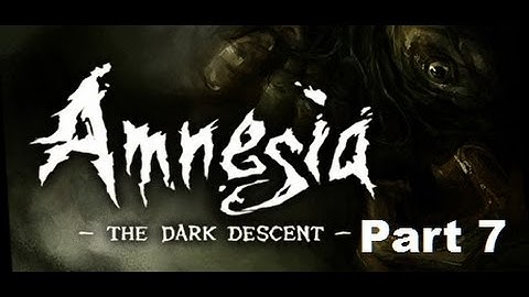 Amnesia: The Dark Descent Part 7: Biggest Scream