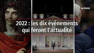 2022 : les dix événements qui feront l’actualité