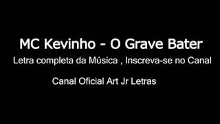 MC Kevinho - O Grave Bater