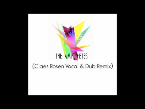 The Amplifetes - Somebody New ( Claes Rosen Vocal & Dub Remix )