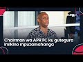 Umutoza turacyari kumwe  twatangiye kurambagiza chairman wa apr fc nyuma yo kwegukana shampiyona