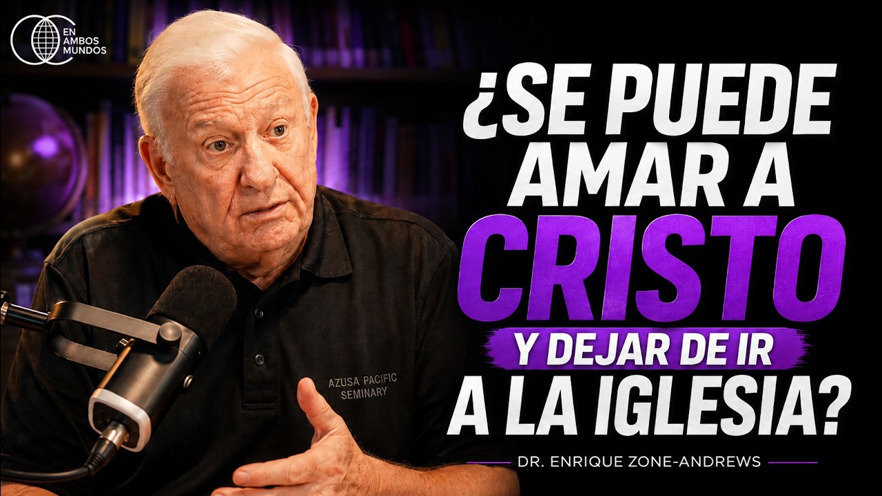 ¿Se puede amar a Cristo y dejar de ir a la iglesia? - EN AMBOS MUNDOS - Episodio 27 -