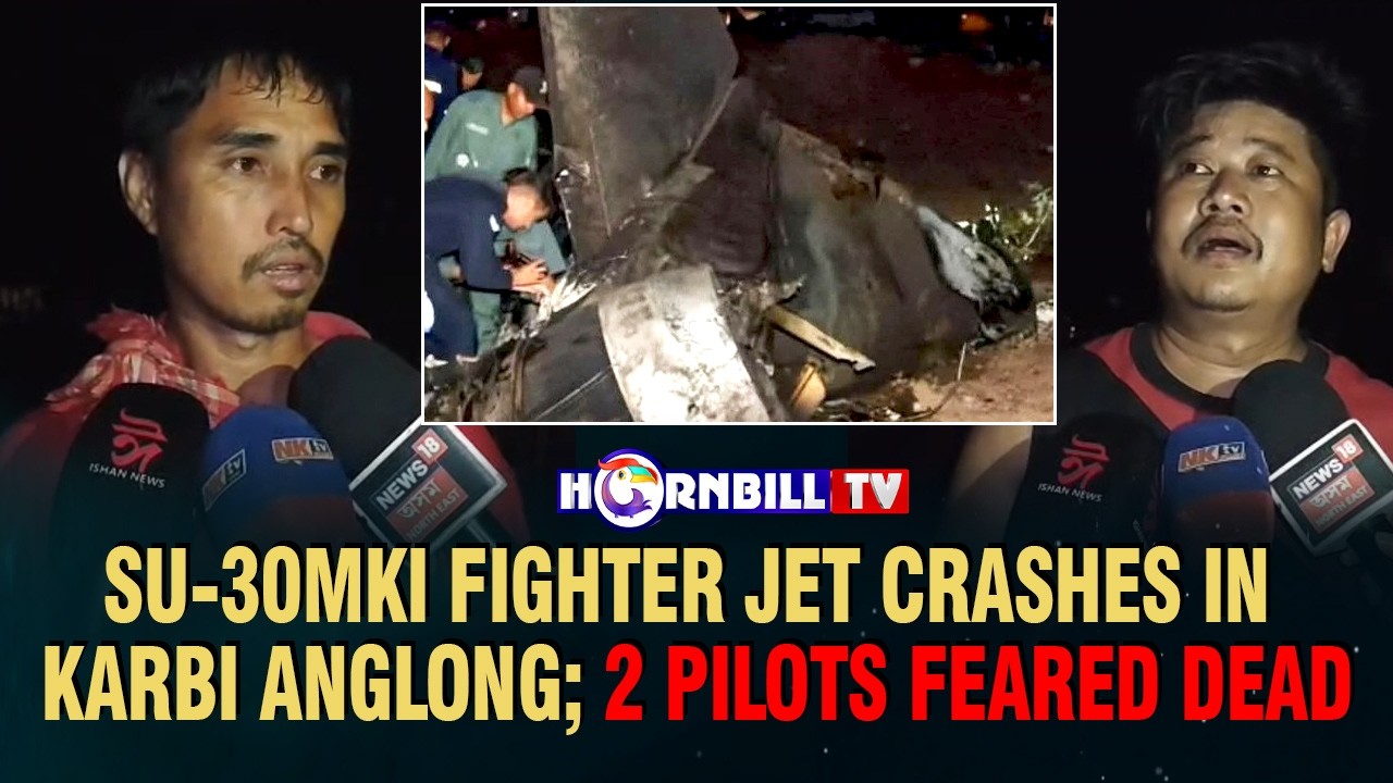 SU-30MKI FIGHTER JET CRASHES IN KARBI ANGLONG; 2 PILOTS FEARED DEAD
