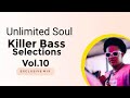 Unlimited soul  killer bass selections vol10