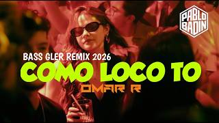 🔥BASS GLER | COMO LOCO TO | REMIX OMAN R | 2026🌴