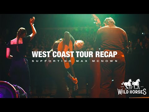 Wild Horses - Max McNown “Forever Ain’t Long Enough” West Coast Support Tour Recap
