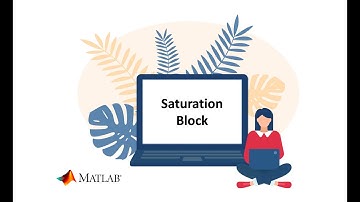Video 1: Saturation Block using MATLAB: Simulink