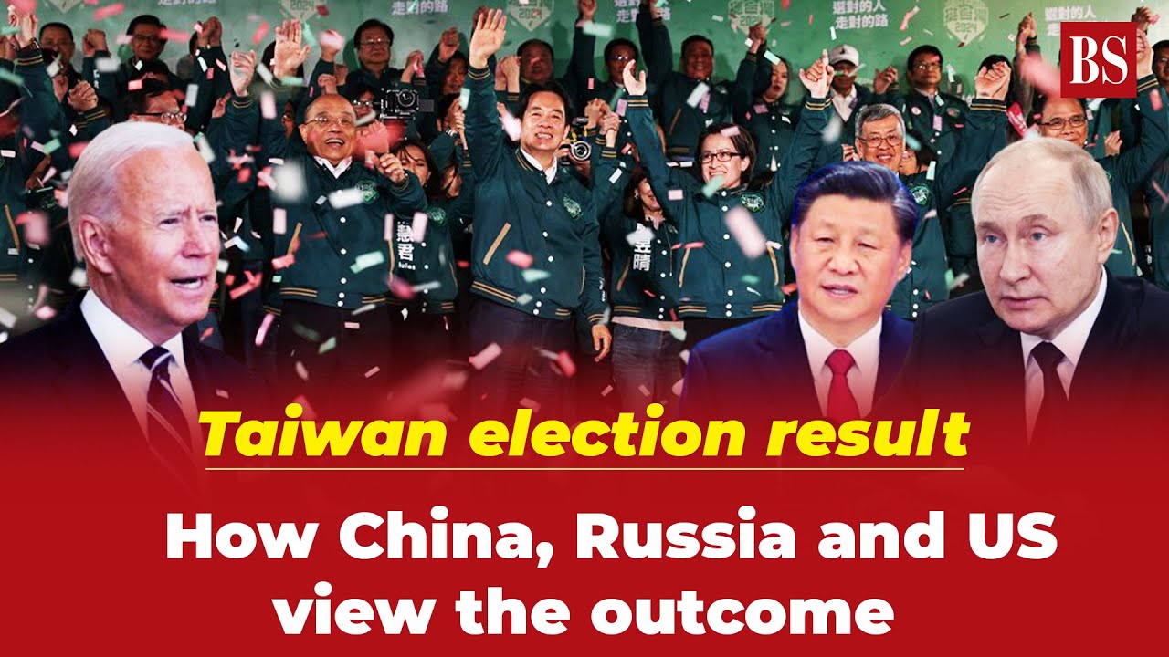 Taiwan election result: How China, Russia and US view the outcome - YouTube