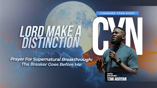 Prayer For Supernatural Breakthrough : The Breaker Goes Before Me |COMMAND YOUR NIGHT| Aug. 20, 2026