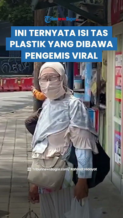 TERBONGKAR ISI KANTONG Plastik Putih yang Selalu Ditenteng Emak-emak Pengemis Viral