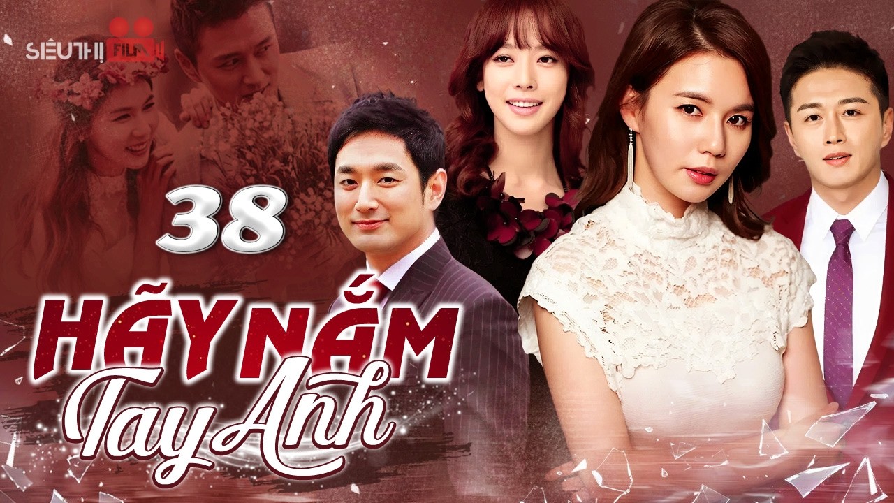 HÃY NẮM TAY ANH - TẬP 38 (Lồng Tiếng) | Siêu Phẩm Phim Hàn Quốc Tình Cảm Báo Thù Cực Hay 2026