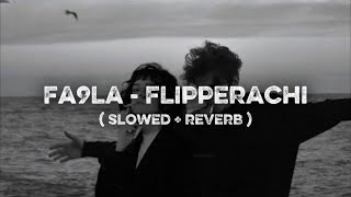 Fa9la - Flipperachi ( Slowed   Reverb   Lyrics ) Prod. by DJ Outlaw | MBM