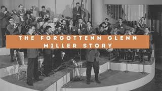 The Forgotten Story of Glenn Miller