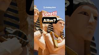 Firavunların Altınları Gerçekten Lanetli Miydi? In