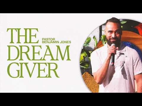 The Dream Giver | Pastor Benjamin Jones