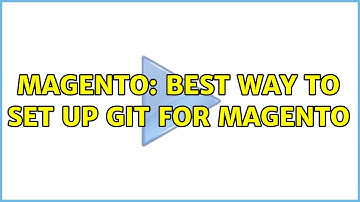Magento: Best way to set up git for magento