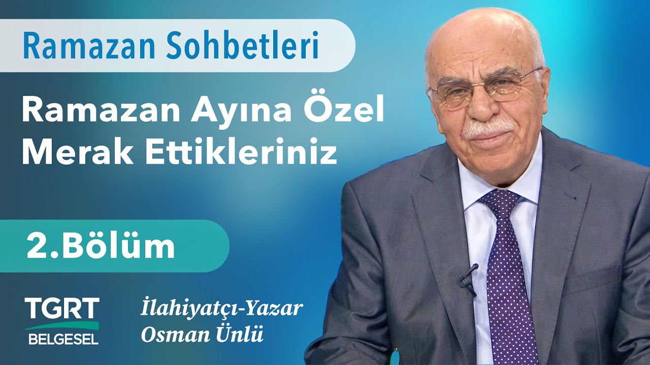 Osman Ünlü Hoca ile Ramazan Sohbetleri - 2.Bölüm