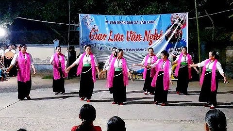 Giao Lưu Văn Nghệ Xã Bản Lang | Múa Khăn