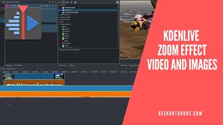 How To Do Zoom Effect for Video and Images | Kdenlive Tutorial Geekoutdoors.com EP983