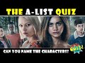 THE A LIST | CHARACTER QUIZ | CAN YOU NAMETHE CHARACTER