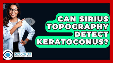 Can Sirius Topography Detect Keratoconus? - Optometry Knowledge Base